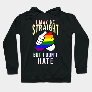 "I May Be Straight But I Don't Hate" Gay Friendly Hoodie